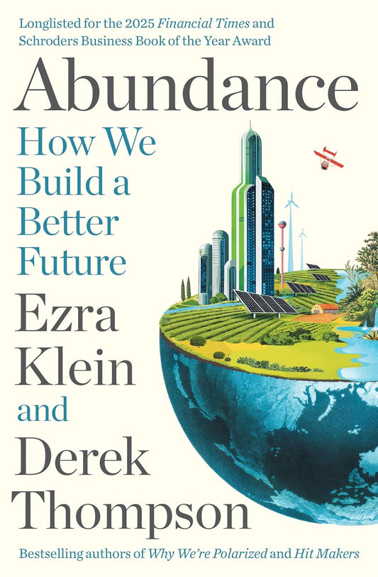 Abundance: How we Build a Better Future