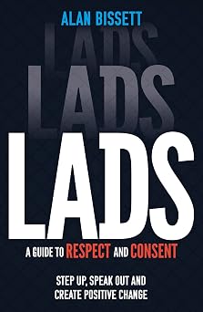 Lads - A guide to respect and consent for teenage boys